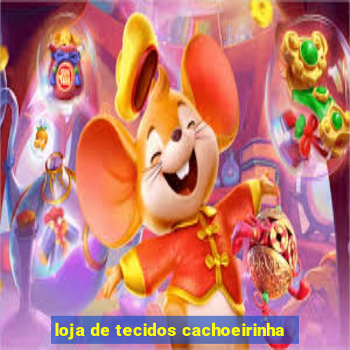 loja de tecidos cachoeirinha